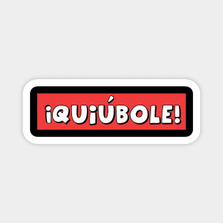 Quiubole Magnet