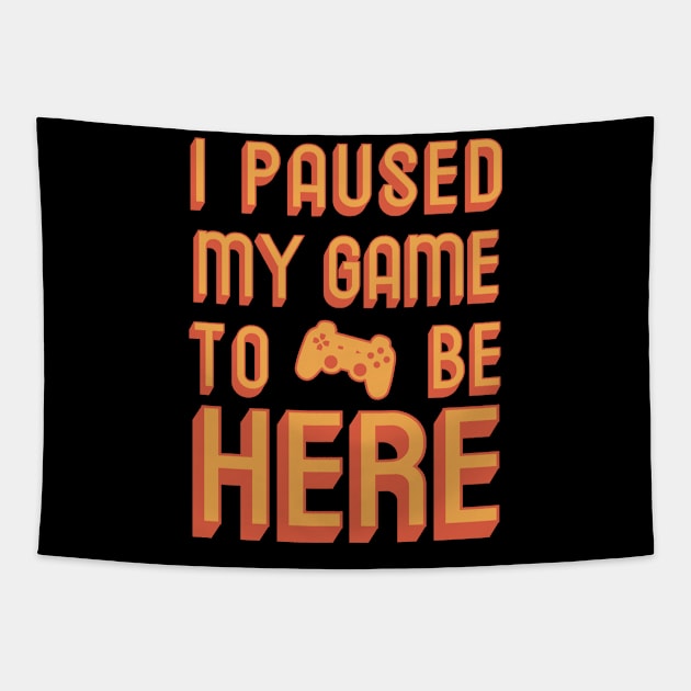 I paused my game to be here (orange) Tapestry by LiquidLine