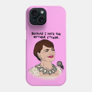 Because I Hate The M*ther F*cker Phone Case