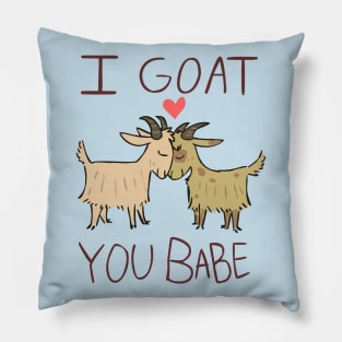 I Goat You Babe Pillow