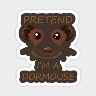 Pretend I'm a Dormouse - Cute Halloween Costume Magnet