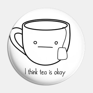 Tea is okay Pin