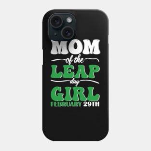 Mom Of The Leap Day Girl February 29th Phone Case