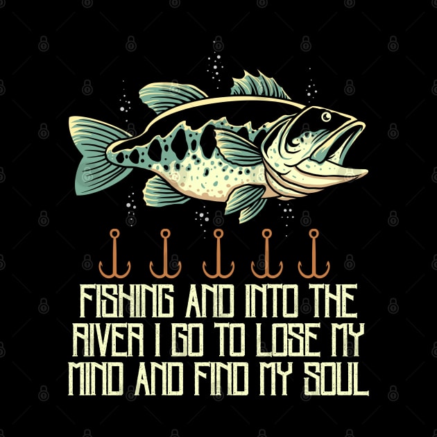 Fishing and into the river i go to lose my mind and find my soul by Myartstor 