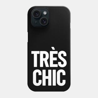 Tres Chic I - Classy, Bold, Stylish and Trendy Phone Case