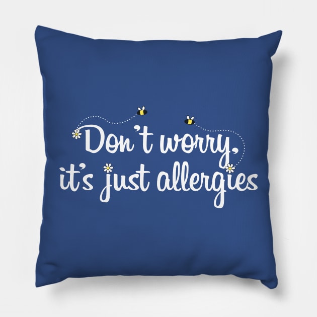 It's just allergies Pillow by NMdesign