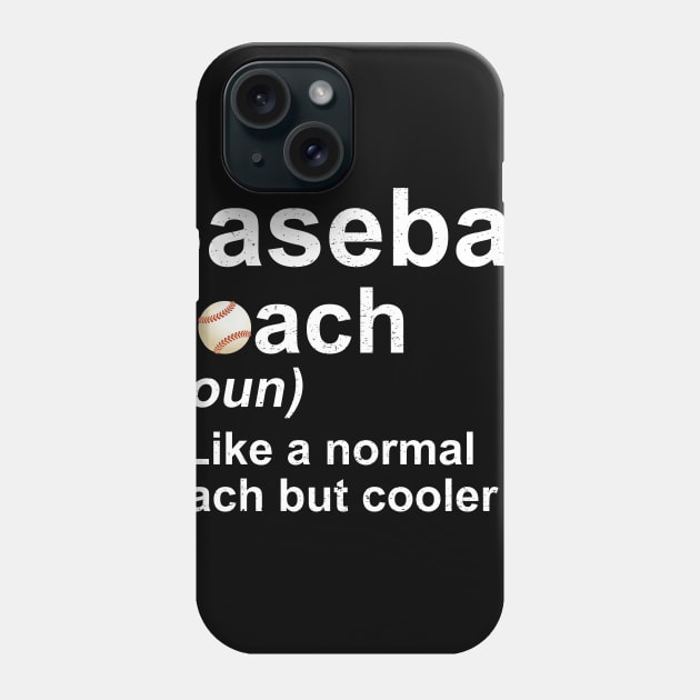 Baseball Coach Noun Like A Normal Coach But Cooler Phone Case by juliannacarolann46203