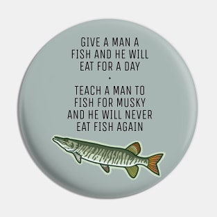 Teach a Man To Fish for Musky Pin