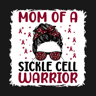Mom Of A Sickle Cell Warrior Sickle Cell Awareness T-Shirt