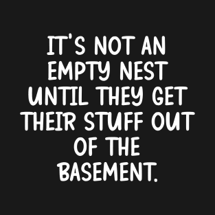 It's Not An Empty Nest Funny Empter Nester Parent Humor Family Household Saying Quote Joke T-Shirt