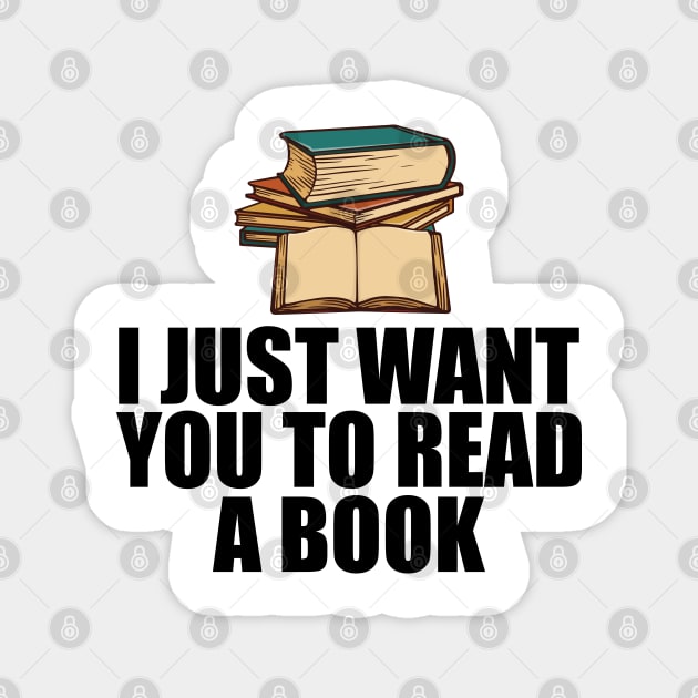 Book Reader - I just want to read a book Magnet by KC Happy Shop