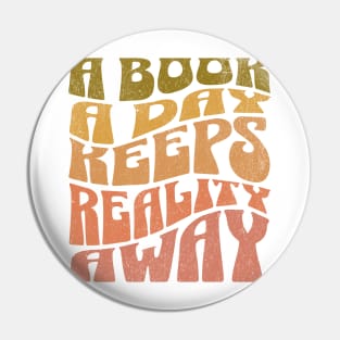 A Book a day keeps Reality away Pin