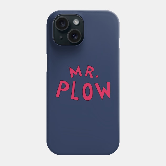 MR. PLOW Phone Case by TeeAguss