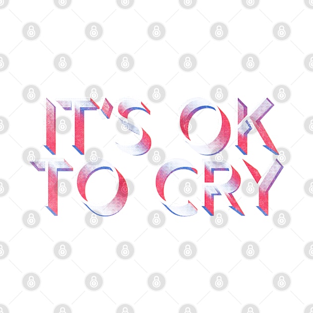 It's OK to cry // Retro Faded Typography Design by DankFutura