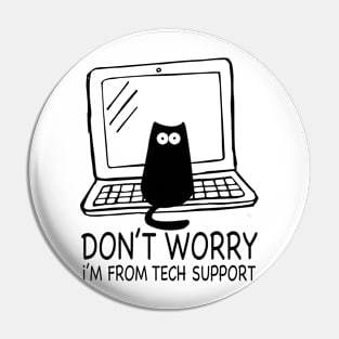 Don't Worry I'm From Tech Support Funny Cat Kitty Pin