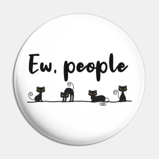 Ew People Funny Black Cat Pin