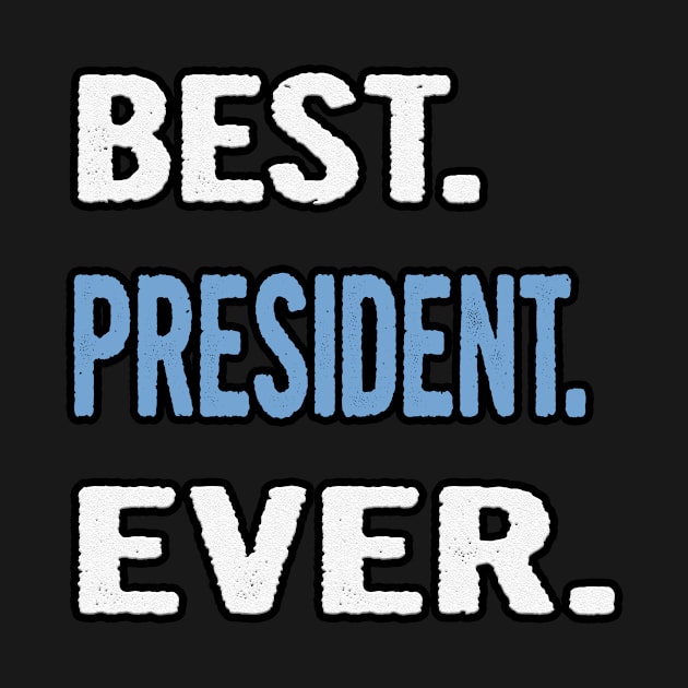 Best. President. Ever. - Birthday Gift Idea by divawaddle