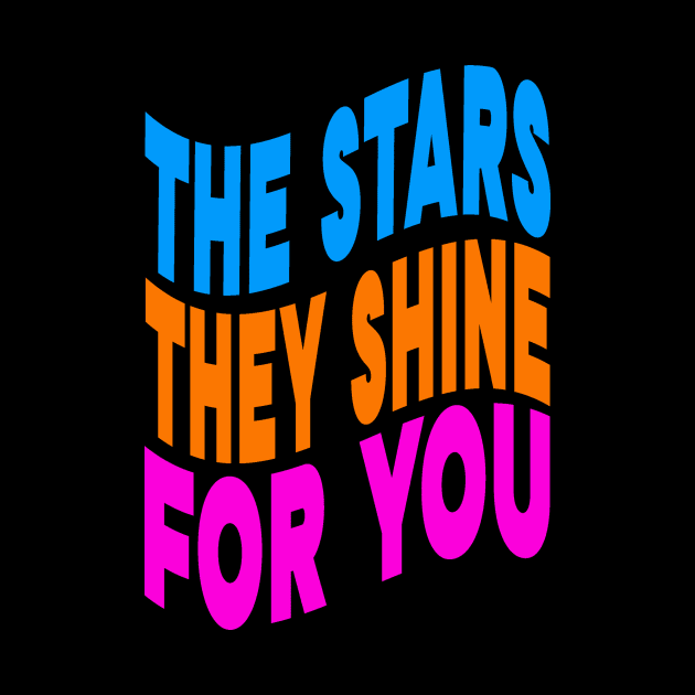 The stars they shine for you by Evergreen Tee