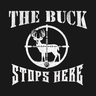 The Buck Stops Here Funny Hunting Dad Joke Gift Tshirt T-Shirt