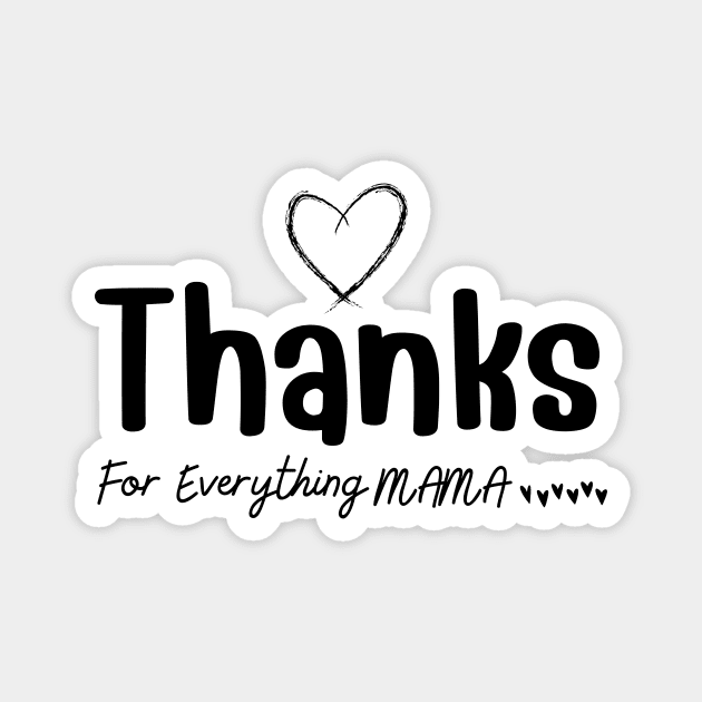 Thanks For Everything Mama Magnet by yangho