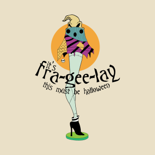 Fra-gee-lay Halloween T-Shirt