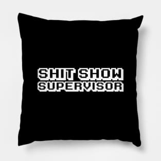 Shit Show Supervisor Pillow