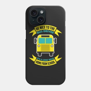 Be nice to the bus driver - School bus driver gift graphic Phone Case