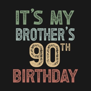 It's My Brother's 90th Birthday Party Turning 90 T-Shirt