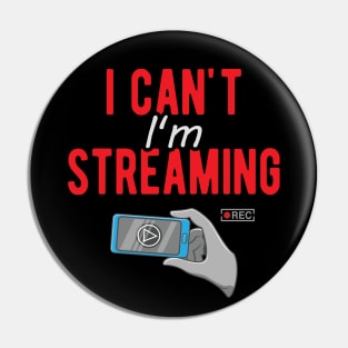 I can't I'm Streaming Pin