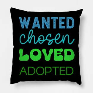 Wanted Chosen Loved Adopted in Blue-Green Color Pillow