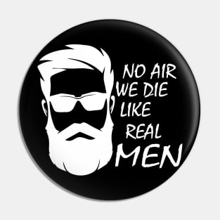 no air we die like real men beard funny quote car airbag joke Pin