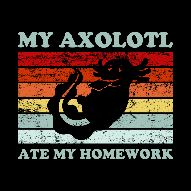 My Axolotl Ate My Homework Cute Axolotl Owner by LolaGardner Designs