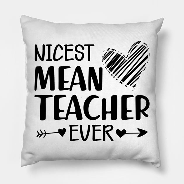 Teacher - The nicest mean teacher ever Pillow by KC Happy Shop