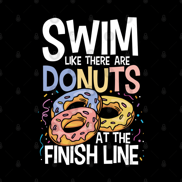 Swim Like There are Donuts at the Finish Line by AngelBeez29