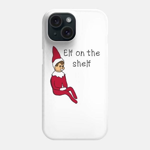 Elf on the shelf Phone Case by shellTs