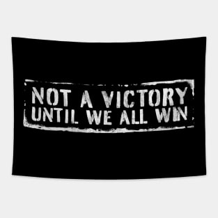 Not A Victory Until We All Win! Tapestry