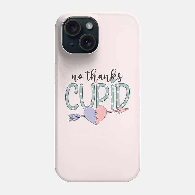 "No Thanks Cupid" Sarcastic Message Phone Case by FlawlessSeams