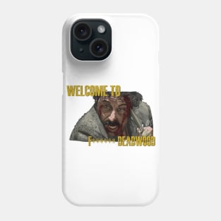 Welcome to Deadwood (Censored) Phone Case