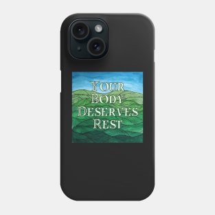 Your Body Deserves Rest-Hills Phone Case