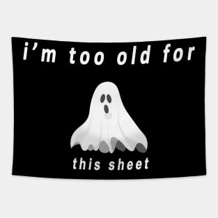 funny halloween gift2020: im too old for this sheet Tapestry