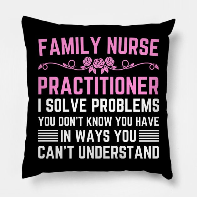 Funny Appreciation Day Family Nurse Practitioner Graduation Pillow by Printopedy