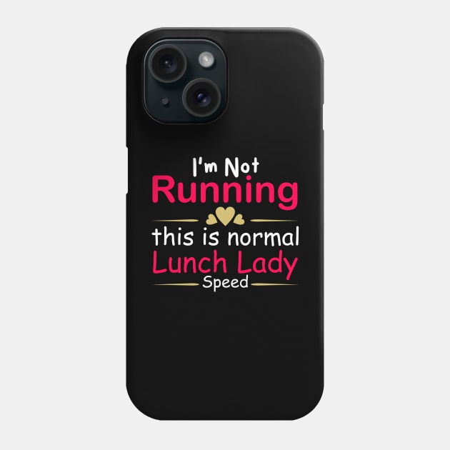 i'm not running this is normal lunch lady speed Phone Case by AngelGurro