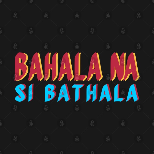 BAHALA NA SI BATHALA FILIPINO TAGALOG EXPRESSION by Aydapadi Studio