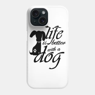 life Is Better With A Dog Phone Case