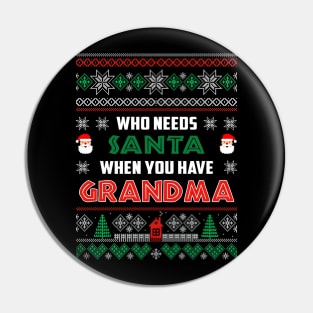 Who Needs Santa When You Have Grandma Christmas Pin