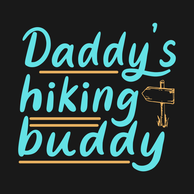 Daddy's Hiking Buddy Kids Outdoor Trekking by Foxxy Merch