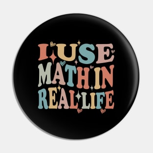 funny I Use Math In Real Life teacher proud happy Pin