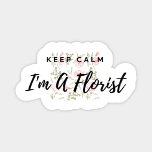 Keep Calm I'm A Florist Floral Pattern Red Magnet