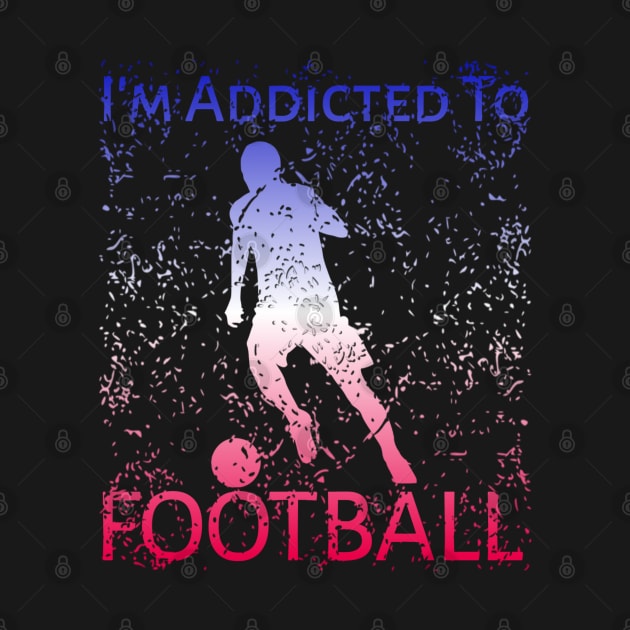 I'm Addicted To Football by radeckari25