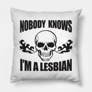 Nobody Knows I'm A Lesbian - Funny WLW Meme Pillow